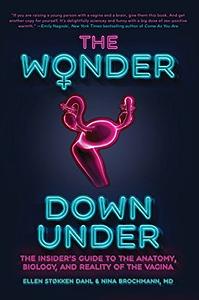 The Wonder Down Under: The Ultimate Guide to Female Health and Empowerment by Nina Brochmann