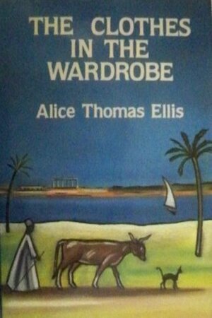 The Clothes In The Wardrobe by Alice Thomas Ellis
