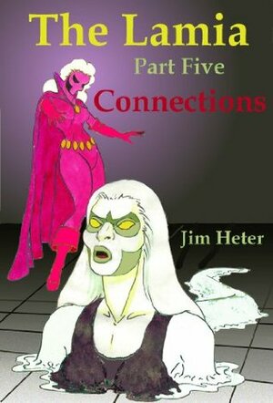 The Lamia, Part 5, Connections by Jim Heter