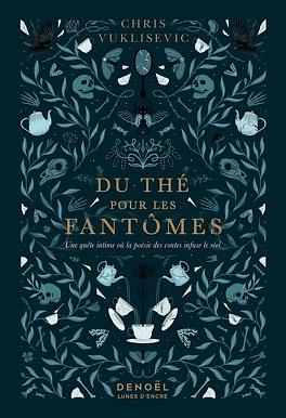 Du thé pour les fantômes by Chris Vuklisevic