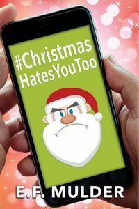 #ChristmasHatesYouToo by E.F. Mulder
