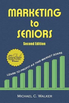 Marketing to Seniors by Michael C. Walker