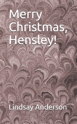 Merry Christmas, Hensley! by Lindsay Anderson