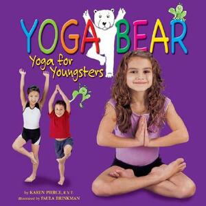 Yoga Bear: Yoga for Youngsters by Karen Pierce