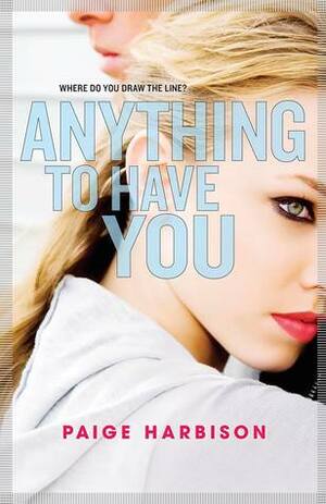 Anything to Have You by Paige Harbison