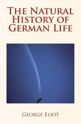 The Natural History of German Life by George Eliot