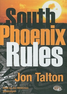 South Phoenix Rules by Jon Talton