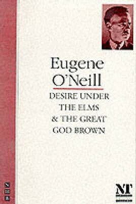 Desire Under the Elms & The Great God Brown by Eugene O'Neill