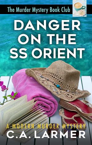 Danger on the SS Orient by C.A. Larmer, C.A. Larmer