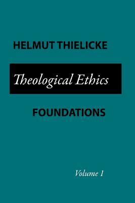 Theological Ethics by Helmut Thielicke