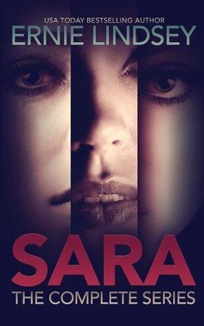 SARA: The Psychological Thriller Series - Collected Edition Books 1-3: by Ernie Lindsey, Ernie Lindsey