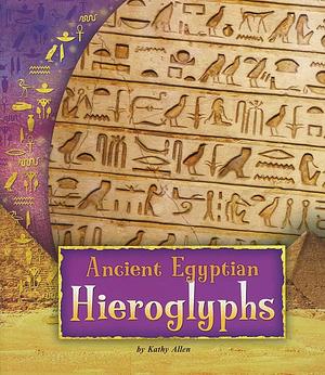 Ancient Egyptian Hieroglyphs by Kathy Allen