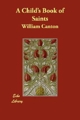 A Child's Book of Saints by William Canton