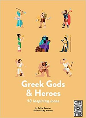 Greek Gods and Heroes: Meet 40 mythical immortals by Sylvie Baussier