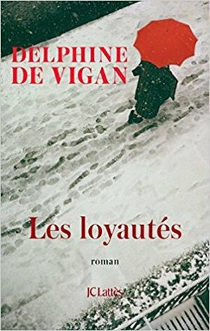 Les Loyautés by Delphine de Vigan