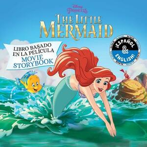 Disney the Little Mermaid: Movie Storybook / Libro Basado En La Película (English-Spanish) by 