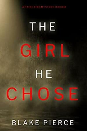 The Girl He Chose by Blake Pierce