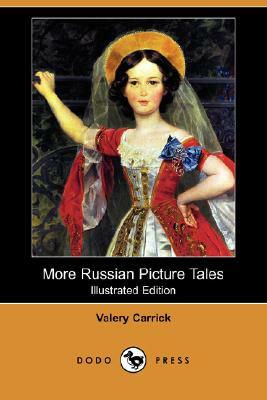 More Russian Picture Tales (Illustrated Edition) (Dodo Press) by Valery Carrick