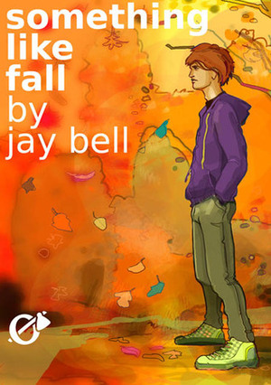 Something Like Fall by Jay Bell