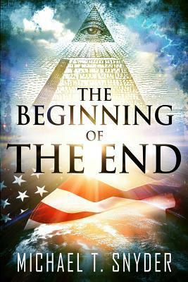 The Beginning Of The End by Michael Snyder