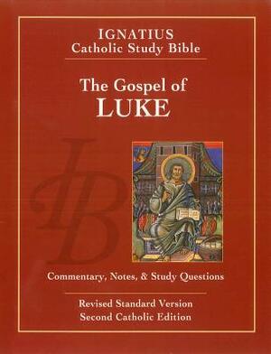 Ignatius Catholic Study Bible: The Gospel of Luke by Scott Hahn, Curtis Mitch, R. Dennis Walters