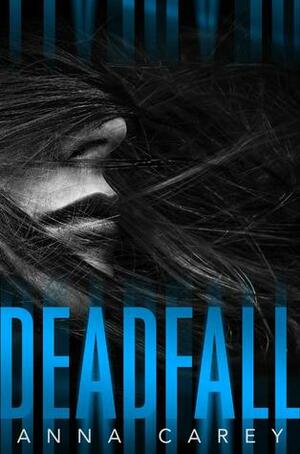 Deadfall by Anna Carey