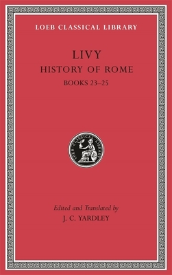 History of Rome, Volume VI: Books 23-25 by Livy