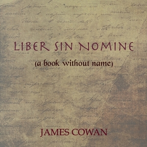 Liber sin Nomine by James Cowan