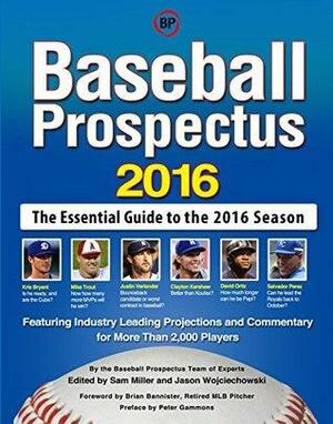 Baseball Prospectus 2016 by Jason Wojciechowski, Sam Miller