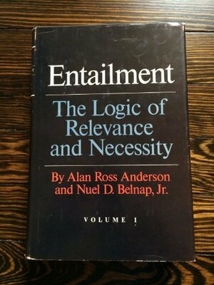 Entailment, Vol. I: The Logic of Relevance and Necessity by Alan Ross Anderson