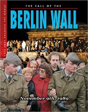 The Fall Of The Berlin Wall by Jeremy Smith
