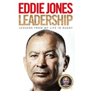 Leadership: Lessons From My Life in Rugby by Eddie Jones