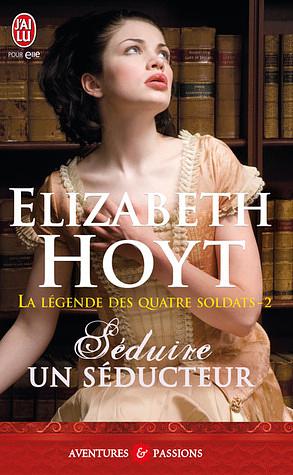 Séduire un séducteur by Elizabeth Hoyt