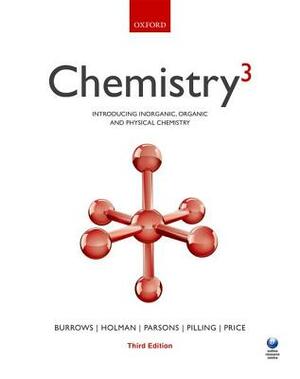 Chemistry3: Introducing Inorganic, Organic and Physical Chemistry by Andrew Parsons, John Holman, Andrew Burrows