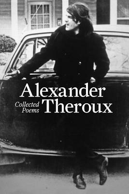 Collected Poems by Alexander Theroux