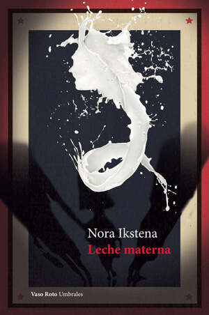 Leche materna by Nora Ikstena