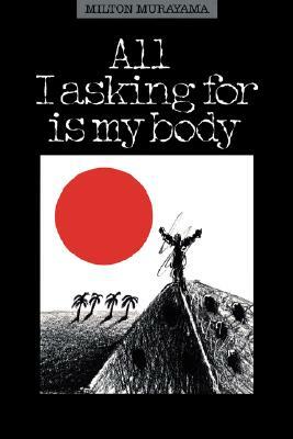 All I Asking for Is My Body by Milton Murayama