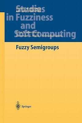 Fuzzy Semigroups by Nobuaki Kuroki, John N. Mordeson, Davender S. Malik