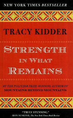 Strength in What Remains by Tracy Kidder