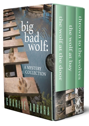 Big Bad Wolf: Wolf at the Door / The Wolf at Bay / Thrown to the Wolves by Charlie Adhara