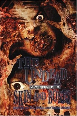 Undead: Skin and Bones by Philip Hansen, D.L. Snell, Travis Adkins, Joel A. Sutherland