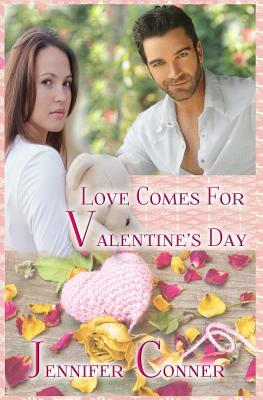 Love Comes for Valentine's Day by Jennifer Conner