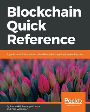 Blockchain Quick Reference by Samanyu Chopra, Brenn Hill, Paul Valencourt