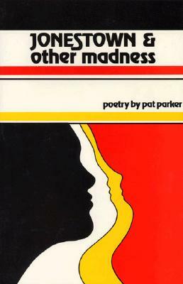Jonestown and Other Madness: Poetry by Pat Parker
