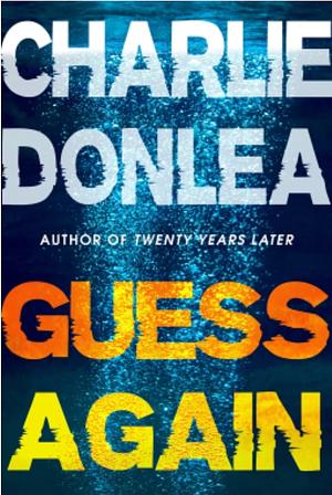 Guess Again by Charlie Donlea