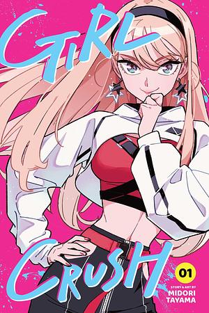 Girl Crush, Vol. 1 by Midori Tayama, タヤマ碧