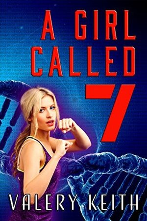 A Girl Called Seven by Valery Keith