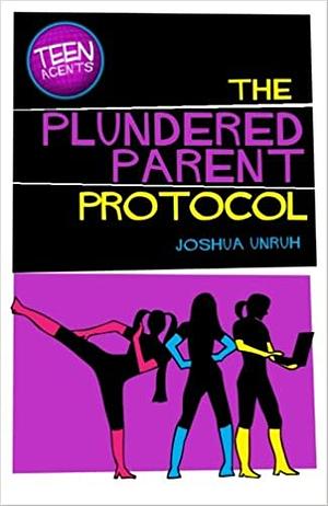 TEEN Agents in The Plundered Parent Protocol by Joshua Unruh