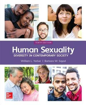 Loose-Leaf for Human Sexuality: Diversity in Contemporary Society by William Yarber, Barbara Sayad