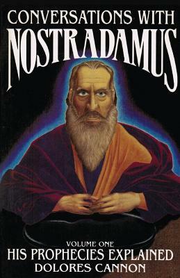 Conversations with Nostradamus: His Prophecies Explained by Nostradamus, Dolores Cannon